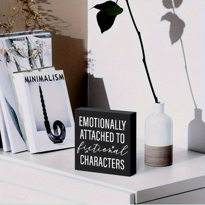 1pc Contemporary Style Wooden Sign Plaque - "Emotionally Attached to Fictional Characters"